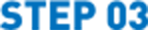 STEP 03